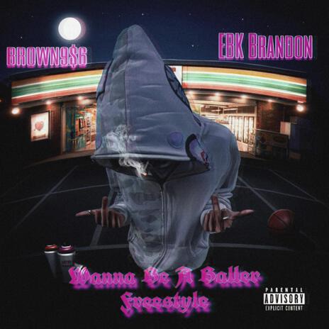 Wanna Be A Baller Freestyle ft. EBK Brandon | Boomplay Music