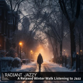 A Relaxed Winter Walk Listening to Jazz