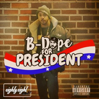 b-dope For President lyrics | Boomplay Music