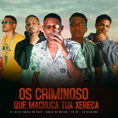 Os Criminoso Que Machuca Tua Xereca (feat. EO DN) | Boomplay Music