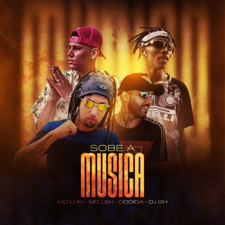 Sobe a Música ft. Mc Leh, Dodida, Dj GH & Samy GR6 | Boomplay Music