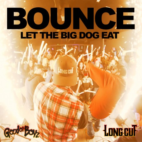 Bounce (Let the Big Dog Eat) ft. Long Cut | Boomplay Music