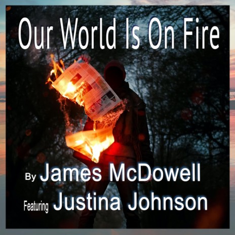 Our World Is on Fire (feat. Justina Johnson) | Boomplay Music