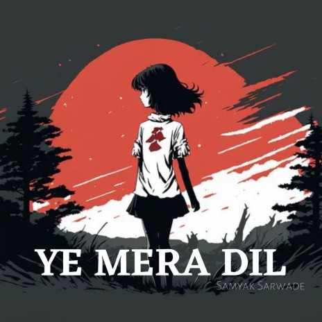 Ye Mera Dil | Boomplay Music