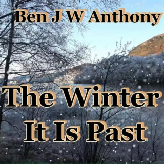 The Winter It Is Past