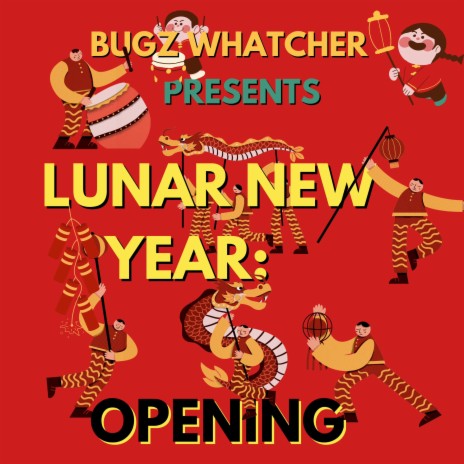 LUNAR NEW YEAR: OPENING