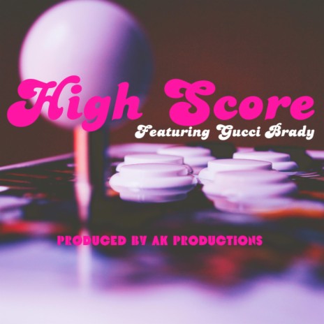 High Score ft. Gucci Brady & AK Productions | Boomplay Music