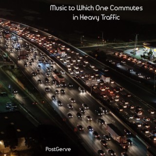 Music to Which One Commutes in Heavy Traffic