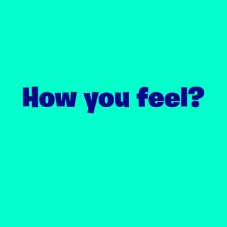 How you feel? lyrics | Boomplay Music