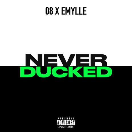 Never Ducked ft. 08 | Boomplay Music