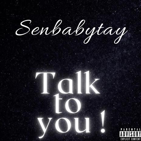 Talk to you ! | Boomplay Music