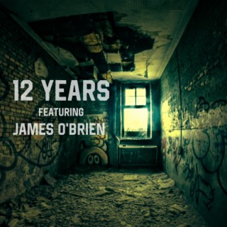 12 YEARS ft. James O'Brien lyrics | Boomplay Music