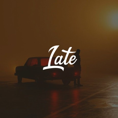 Late | Boomplay Music