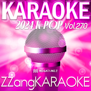 ZZang KARAOKE 2024 K-POP Vol.270