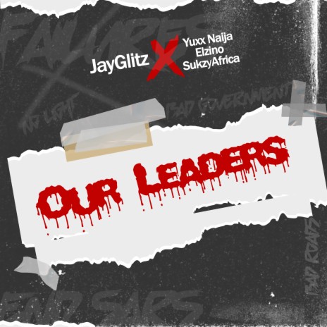 Our Leaders ft. Yuxx Naija, Elzino & SukzyAfrica | Boomplay Music