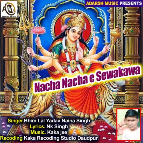 Nacha Nacha e Sewakawa (Devi Bhajan) ft. Naina Singh | Boomplay Music