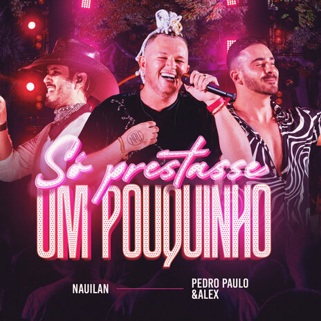 Só prestasse um pouquinho ft. Pedro Paulo & Alex | Boomplay Music