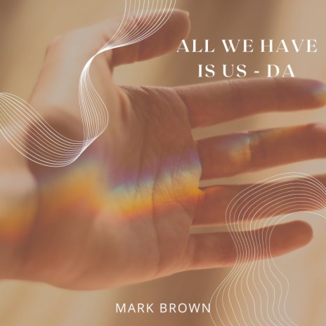 All We Have Is Us - Da | Boomplay Music