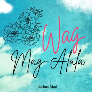 Wag Mag-Alala