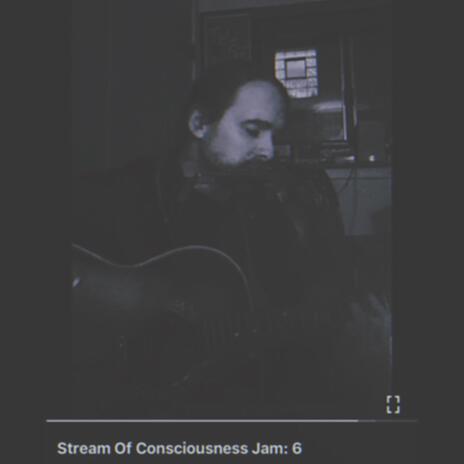 Stream Of Consciousness Jam 6