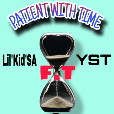 Patient With Time ft. YST & Talk$ick | Boomplay Music