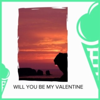 Will You Be My Valentine