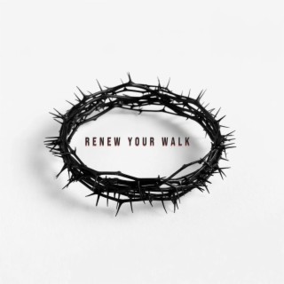Renew Your Walk (Radio Edit)