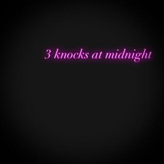 3 Knocks at Midnight