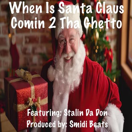 When Is Santa Claus Comin 2 Tha Ghetto ft. Stalin Da Don | Boomplay Music