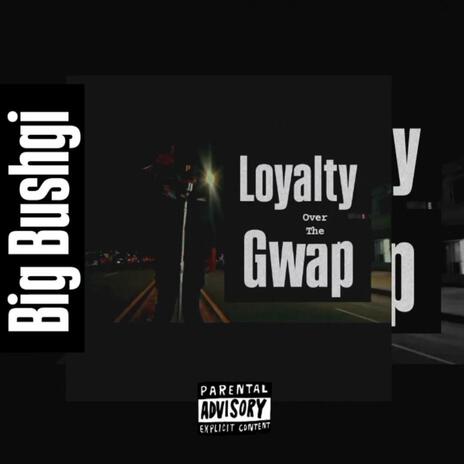 Loyalty over the gwap | Boomplay Music