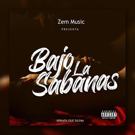 Bajo la sabanas ft. Versatil & Dilema | Boomplay Music