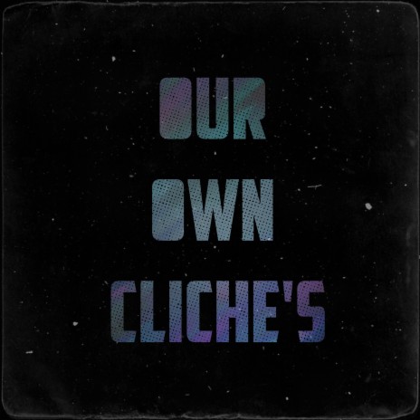 Our Own Cliche's | Boomplay Music