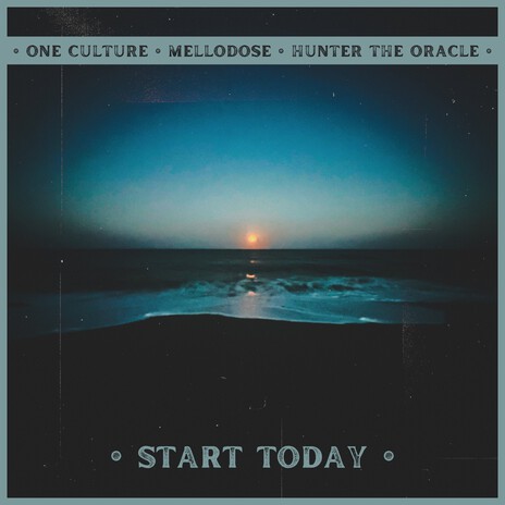 Start Today ft. Mellodose & Hunter The Oracle | Boomplay Music