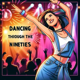 Dancing Through the Nineties