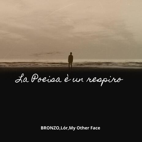 La Poesia è Un Respiro ft. BRONZO & My Other Face | Boomplay Music