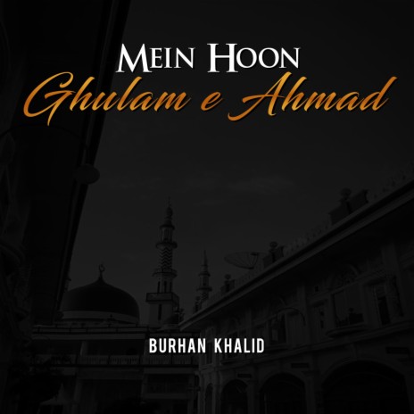 Mein Hoon Ghulam e Ahmad