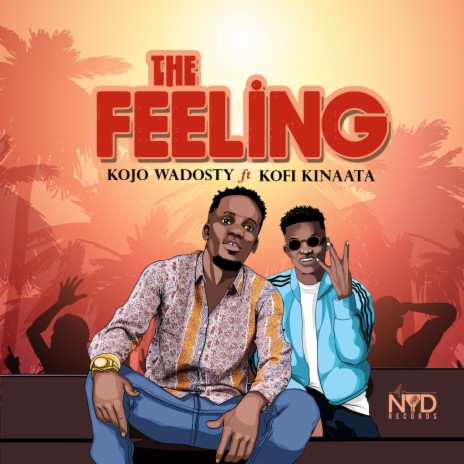 The Feeling ft. Kofi Kinaata | Boomplay Music