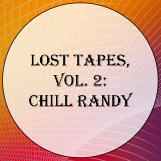 Lost Tapes, Vol. 2: Chill Randy