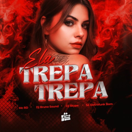 ELA TREPA TREPA ft. SO ELETROFUNK BOM, Bruno Sound & Mc Rd | Boomplay Music