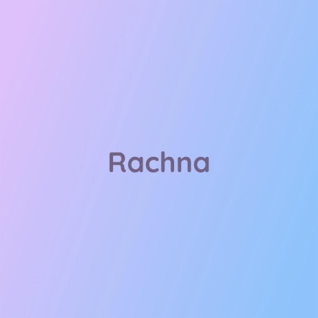 Rachna | Boomplay Music