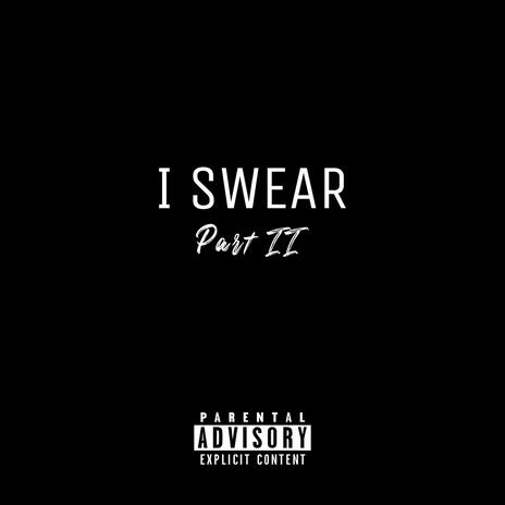 I Swear (Part II) ft. Tone Gee | Boomplay Music