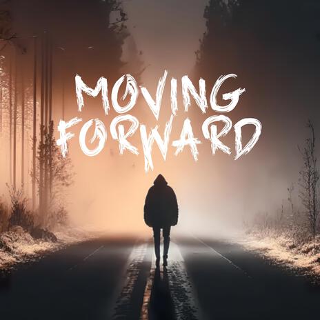 Moving Forward | Boomplay Music