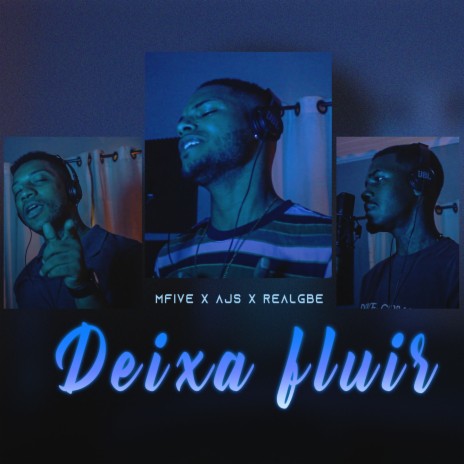 Deixa fluir ft. Mfive & RealGBE | Boomplay Music