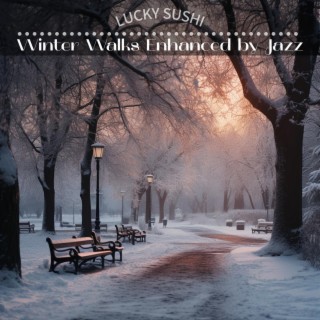 Winter Walks Enhanced by Jazz