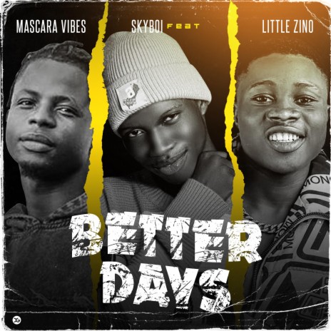 Better Days ft. Mascara Vibes & Little Zino | Boomplay Music