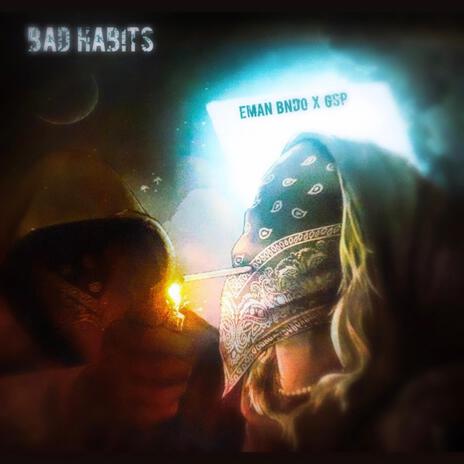 Bad Habits ft. Gsp ChingChizzy | Boomplay Music