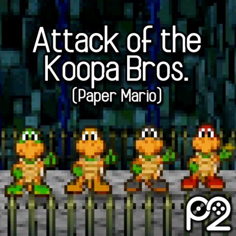 Attack of the Koopa Bros. (from Paper Mario) | Boomplay Music