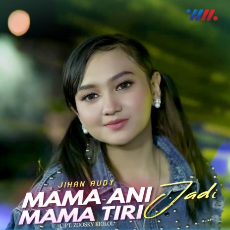 Mama Ani Jadi Mama Tiri | Boomplay Music