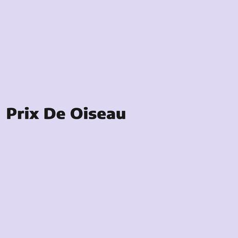 Prix De Oiseau | Boomplay Music