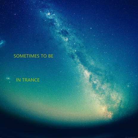 Sometimes to Be in Trance | Boomplay Music